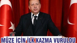 MÜZE İÇİN İLK KAZMA VURULDU