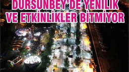 DURSUNBEY’DE YENİLİK VE ETKİNLİKLER BİTMİYOR