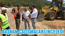 BAŞKAN ÇALIŞMALARI İNCELEDİ