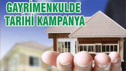 GAYRİMENKULDE TARİHİ KAMPANYA