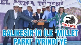 İvrindi Millet Parkı Temel Atma Töreni yapıldı