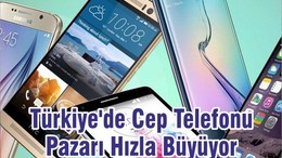 Türkiye'de Cep Telefonu Pazarı Hızla Büyüyor
