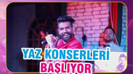 YAZ KONSERLERİ BAŞLIYOR