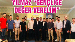 YILMAZ “GENÇLİĞE DEĞER VERELİM”