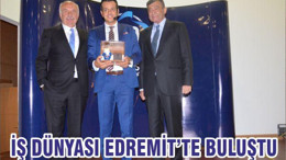 İŞ DÜNYASI EDREMİT’TE BULUŞTU
