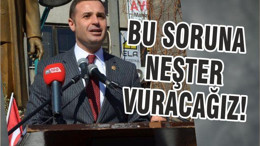 BU SORUNA NEŞTER VURACAĞIZ!