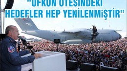 “UFKUN ÖTESİNDEKİ HEDEFLER HEP YENİLENMiŞTİR”
