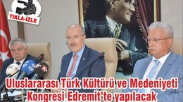 Uluslararası Türk Kültürü ve Medeniyeti Kongresi Edremit’te yapılacak