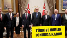 TÜRKİYE VARLIK FONUNDA KARAR