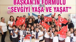 BAŞKAN’IN FORMÜLÜ “SEVGİYİ YAŞA VE YAŞAT”