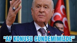 "AF KONUSU GÜNDEMİMİZDE"