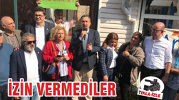 İZİN VERMEDİLER