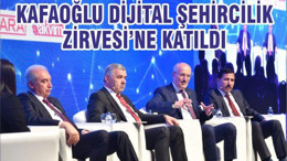 KAFAOĞLU DİJİTAL ŞEHİRCİLİK ZİRVESİ’NE KATILDI