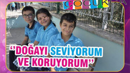 ‘’DOĞAYI SEVİYORUM VE KORUYORUM’’