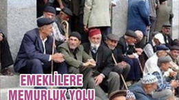 EMEKLİLERE MEMURLUK YOLU