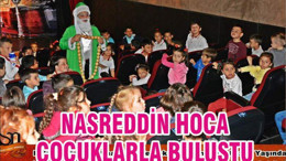 NASREDDİN HOCA ÇOCUKLARLA BULUŞTU