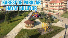 KARESİ’DE PARKLAR HAYAT BULUYOR