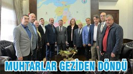MUHTARLAR GEZİDEN DÖNDÜ