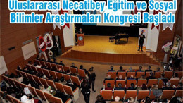 Uluslararası Necatibey Eğitim ve Sosyal Bilimler Araştırmaları Kongresi Başladı
