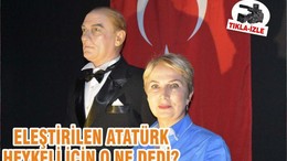 ELEŞTİRİLEN ATATÜRK HEYKELİ İÇİN O NE DEDİ?