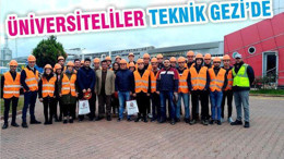 ÜNİVERSİTELİLER TEKNİK GEZİ’DE