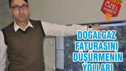 DOĞALGAZ FATURASINI DÜŞÜRMENİN YOLLARI