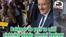 Balıkesir’de yerli ve milli elektrikli otobüs dönemi başlıyor