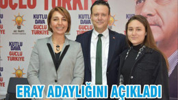 ERAY ADAYLIĞINI AÇIKLADI