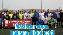 Masterler organ bağışına dikkat çekti