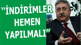 ‘‘İNDİRİMLER HEMEN YAPILMALI’’
