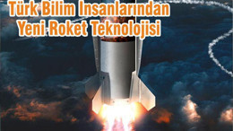 Türk Bilim İnsanlarından Yeni Roket Teknolojisi