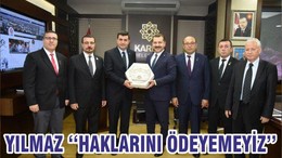 YILMAZ ‘‘HAKLARINI ÖDEYEMEYİZ’’