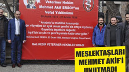 MESLEKTAŞLARI MEHMET AKİF’İ UNUTMADI