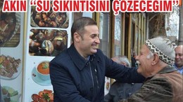 AKIN ‘‘SU SIKINTISINI ÇÖZECEĞİM’’