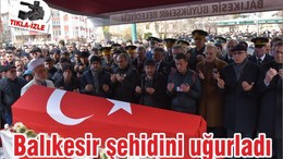 Balıkesir şehidini uğurladı
