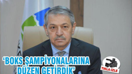 ‘BOKS ŞAMPİYONALARINA DÜZEN GETİRDİK’