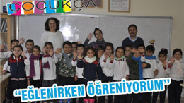 ‘‘EĞLENİRKEN ÖĞRENİYORUM’’