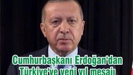 Cumhurbaşkanı Erdoğan'dan Türkiye'ye yeni yıl mesajı
