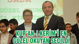 KUR’AN-I KERİM’İ EN GÜZEL OKUYAN SEÇİLDİ