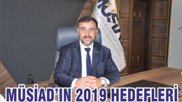 MÜSİAD’IN 2019 HEDEFLERİ