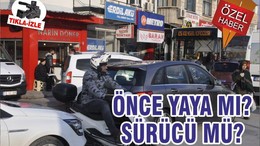 ÖNCE YAYA MI? SÜRÜCÜ MÜ?