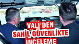 Vali’den Sahil Güvenlik’te inceleme