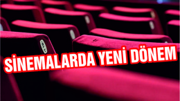 SİNEMALARDA YENİ DÖNEM