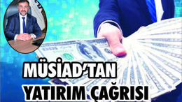 MÜSİAD’dan yatırım çağrısı