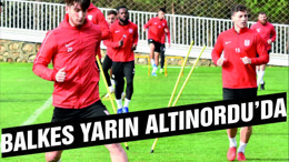 BALKES YARIN ALTINORDU'DA
