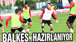 Balkes Osmanlıspor’a hazırlanıyor