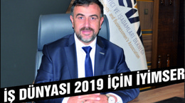 İŞ DÜNYASI 2019'A İYİMSER BAKIYOR