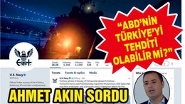 AKIN ABD SAVAŞ GEMİSİ'NİN BOĞAZDAN GEÇİŞİ İLE İLGİLİ CİDDİ İDDİALARDA BULUNDU!