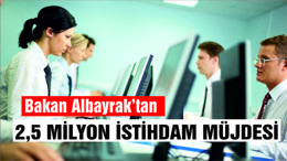 Berat Albayrak’tan 2,5 milyon istihdam müjdesi