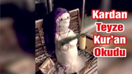 KARDAN KURAN OKUYAN TEYZE YAPTILAR